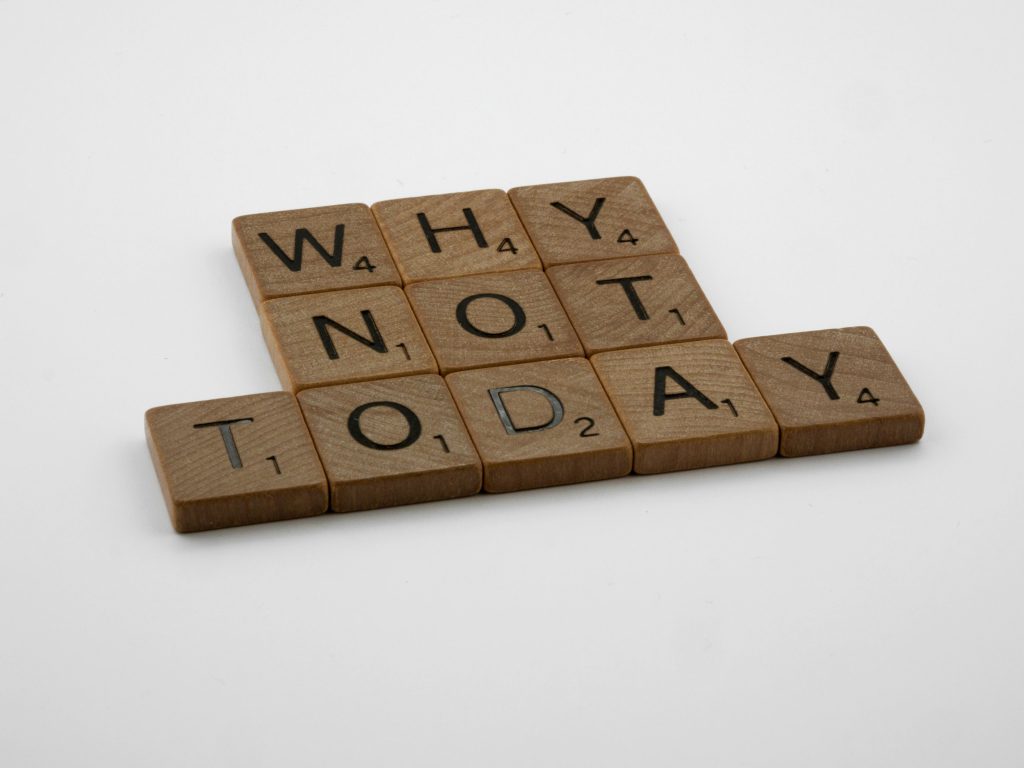 Why Not Today on scrabble pieces