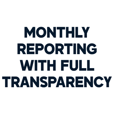 monthly reporting with full transparency